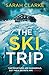 The Ski Trip by Sarah Clarke