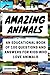Amazing Animals: An educati...