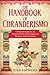 The Handbook of Curanderismo: A Practical Guide to the Cleansing Rites of Mesoamerican Shamans and Curanderos
