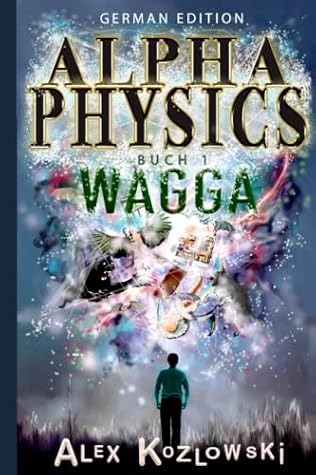 Alpha Physics! Buch1: Wagga: German Edition by Alex Kozlowski book cover