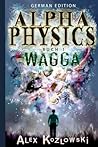 Alpha Physics! Buch1 by Alex Kozlowski Alpha Physics! Buch1 by Alex Kozlowski