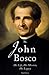 St. John Bosco: His Life. H...
