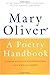 A Poetry Handbook by Mary Oliver
