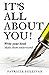 IT'S ALL ABOUT YOU!: Write ...