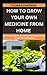 How To Grow Your Own Medici...
