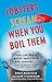 Lobsters Scream When You Boil Them: And 100 Other Myths About Food and Cooking . . . Plus 25 Recipes to Get It Right Every Time