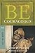 Be Courageous (Luke 14-24): Take Heart from Christ's Example (The BE Series Commentary)