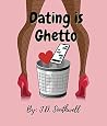 Dating is Ghetto