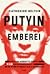 Putyin emberei: Hogyan szerezte vissza a KGB Oroszországot, és gyűrte maga alá a Nyugatot