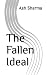 The Fallen Ideal by Ash Sharma