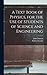 A Text Book of Physics, for the Use of Students of Science and Engineering