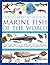 The Illustrated Guide to Marine Fish of The World: A Visual Directory of Sea Life Featuring Over 700 Fabulous Illustrations
