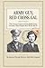 Army Guy, Red Cross Gal: The Lives & Letters of Two Small-Town Hoosiers Who Helped Win World War II