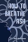 How to Breathe Ash