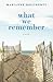 What We Remember: A Novel