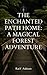 The Enchanted Path Home: A Magical Forest Adventure