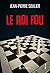 Le Roi Fou
