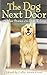 The Dog Next Door and Other Stories of the Dogs We Love
