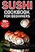 Sushi Cookbook for Beginner...