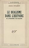 Le dualisme dans l'histoire de la philosophie et des religions: introduction a l'etude du dualisme platonicien, du gnosticisme et du manicheisme