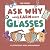 Ask Why and Learn About: Glasses - Learn Basic Concepts through the Alphabet (A Fun Read for Curious Kids Ages 3-6)