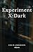 Experiment X: Dark