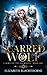 Scarred Wolf: A Paranormal Why Choose Romance (Claimed by the Sea Wolves Series Book 1)