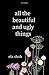 all the beautiful and ugly things by Ela Shah all the beautiful and ugly things by Ela Shah