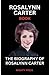 ROSALYNN CARTER BOOK: THE B...