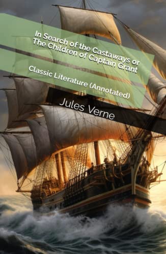 In Search of the Castaways or The Children of Captain Grant: Classic Literature