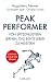 Peak Performer: Von Spitzenleistern lernen, das echte Leben zu meistern (German Edition)