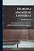 Elementa Matheseos Universae: Qui Commentationem De Methodo Mathematica, Arithmeticam, Geometriam, Trigonometriam Planam, & Analysim, Tam Finitorum ... Complectitur, Volume 1... (Latin Edition)