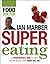 Supereating: A Revolutionary Way to Get More from the Food You Eat (Food Doctor (Key Porter Books))