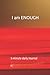 I am ENOUGH: 5 minute daily Journal