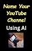 Name Your YouTube Channel U...