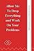 Allow Me To Drop Everything and Work On Your Problems by Upgraded Books