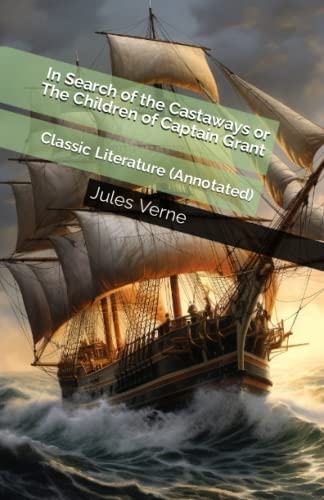 In Search of the Castaways or The Children of Captain Grant: Classic Literature