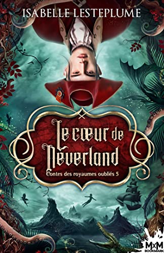 Le Cœur de Neverland (Contes des royaumes oubliés, #5)