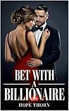 Bet With A Billionaire by Hope Thorn