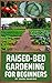 Raised Bed Gardening For Be...