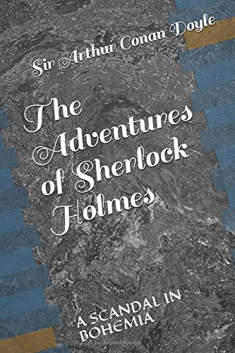 The Adventures of Sherlock Holmes: A SCANDAL IN BOHEMIA