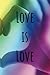 Love is Love - Pride Journal