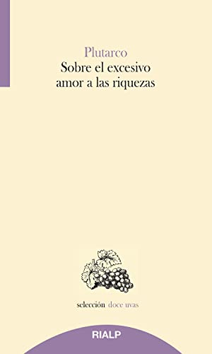 Sobre el excesivo amor a las riquezas (Doce uvas) (Spanish Edition)
