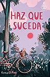 Haz que suceda (S...