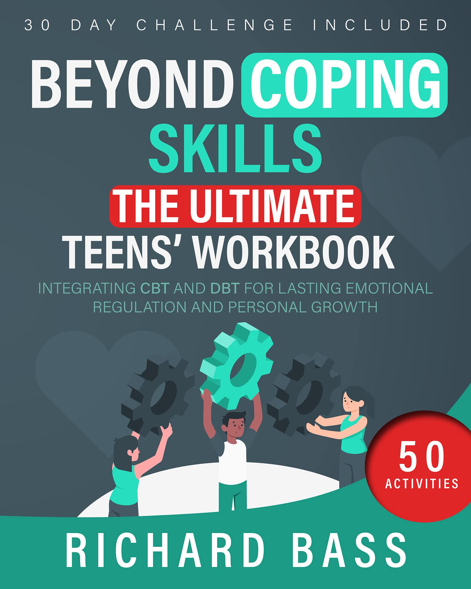 Beyond Coping Skills: The Ultimate Teens' Workbook: Integrating CBT and DBT for Lasting Emotional Regulation and Personal Growth (Successful Parenting)
