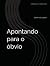 Apontando para o óbvio: Que...