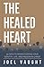 The Healed Heart: 90 Days t...