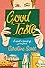 Good Taste A Novel in Search of Great Food by Caroline Scott