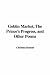 Goblin Market, The Prince's...