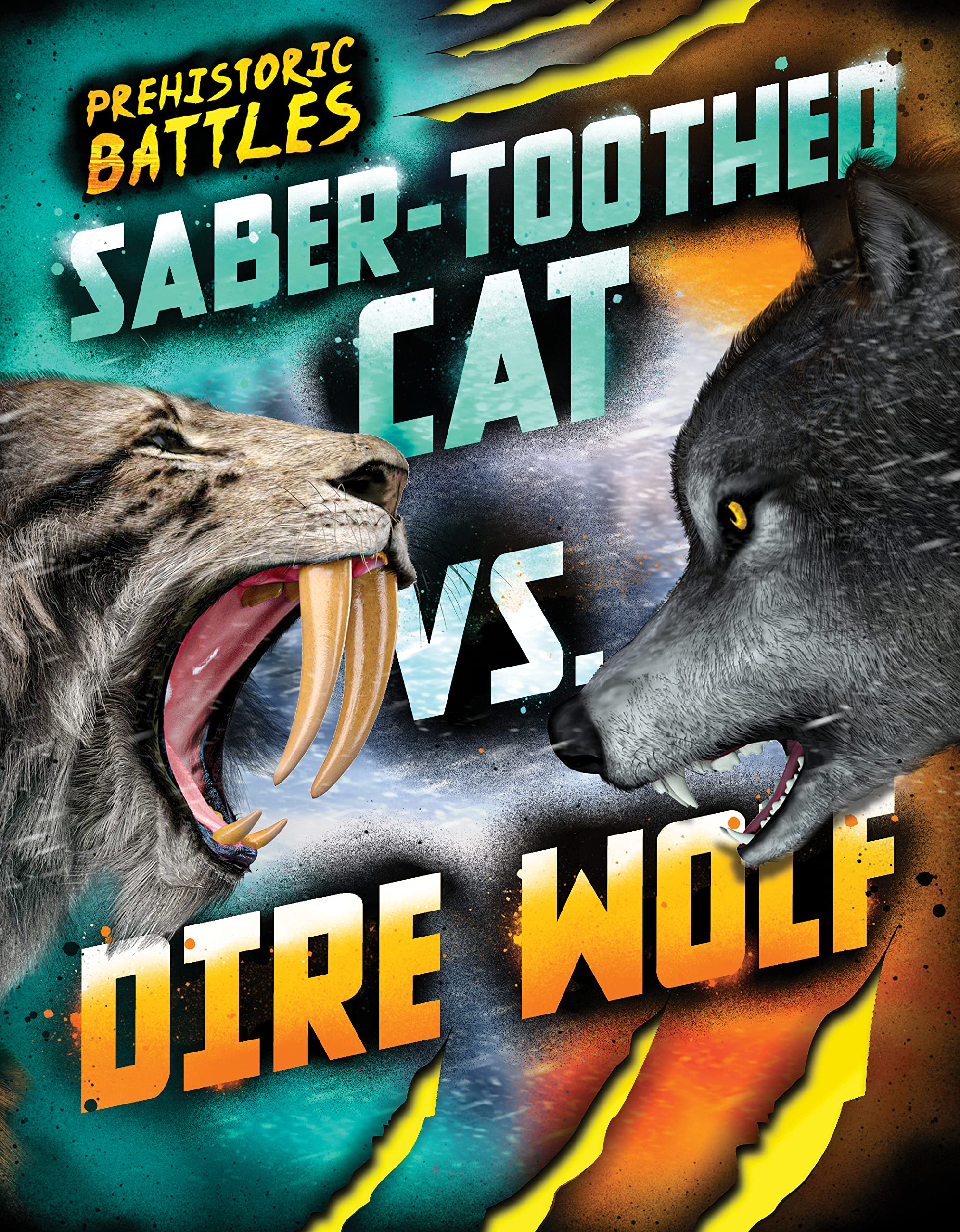 Saber-toothed Cat vs. Dire Wolf (Prehistoric Battles Book 2)